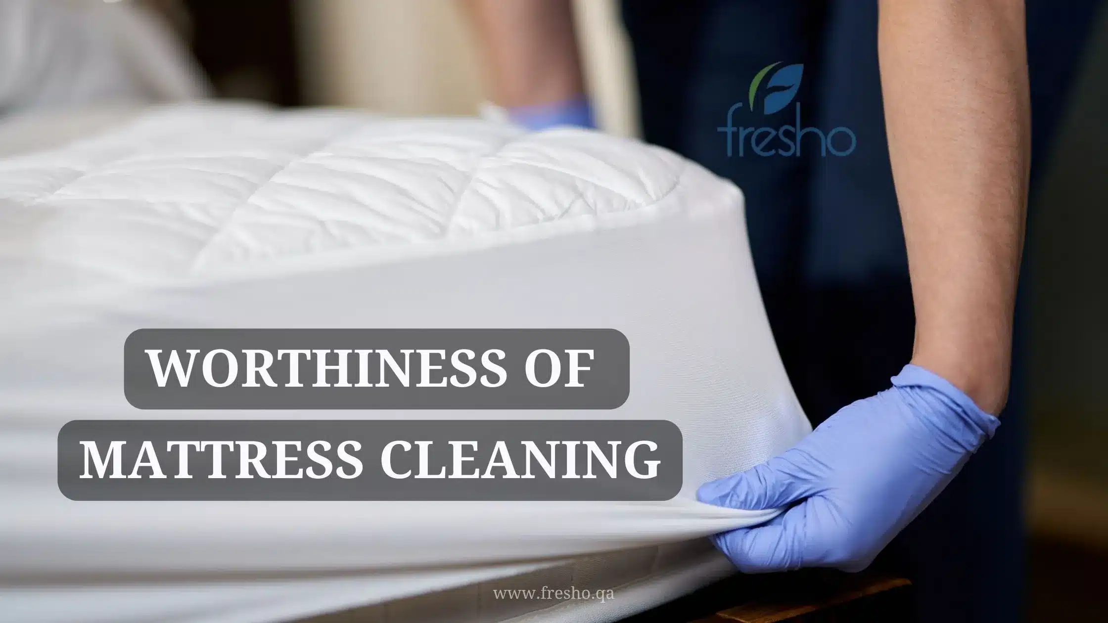 Worthiness of Mattress Cleaning