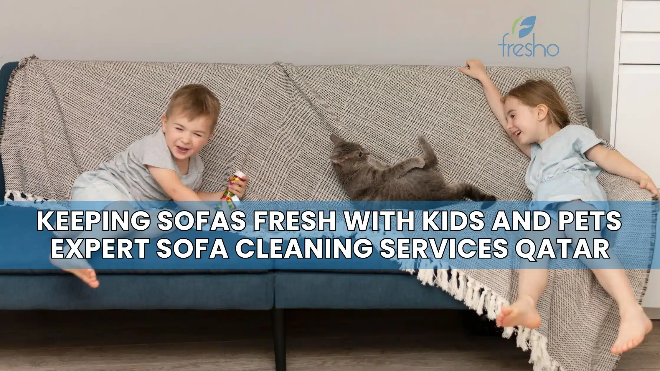 Keeping Sofas Fresh with Kids and Pets: Expert Sofa Cleaning Services Qatar